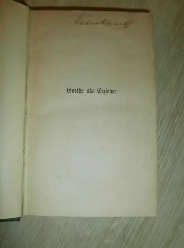 Goethe als Erzieher , 1864, Franz Weinkauff Sammlung , mit Autograph , Bad Kreuznach !!