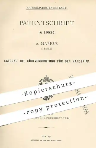 original Patent - A. Markus , Berlin , 1880 , Laterne mit Kühlvorrichtung am Handgriff | Laternen , Petroleumlampe !!!