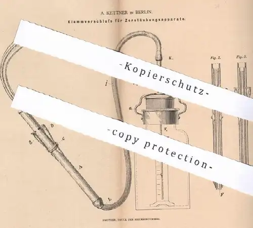 original Patent - A. Kettner , Berlin , 1880 , Klemmverschluss für Zerstäuber | Medizin , Pumpflasche , Sprayflasche !!