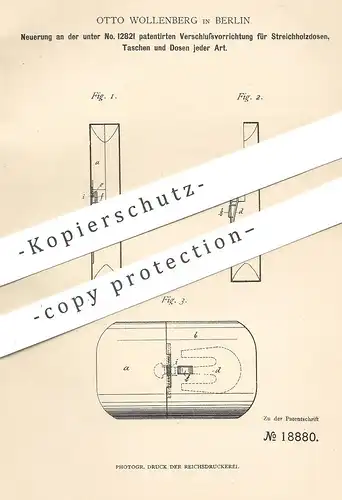 original Patent - Otto Wollenberg , Berlin , 1881 , Verschluss für Streichholzdosen , Taschen , Dosen , Schachtel !!