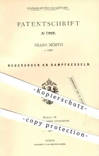 original Patent - Franz Mörth in Wien , 1878 , Dampfkessel , Kessel , Dampfmaschinen , Dampfmaschine !!!