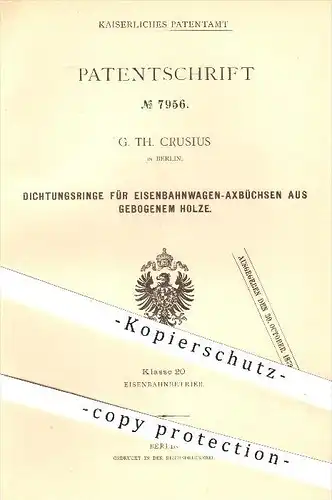 original Patent - G. Th. Crusius , Berlin , 1879 , Dichtung für Eisenbahnen - Achsbüchsen aus Holz , Eisenbahn , Achse !