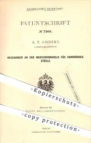 original Patent - A. T. Ahnert , Borna bei Chemnitz , 1879 , Maschinennadeln für Handräderstühle , Stricken , Handarbeit