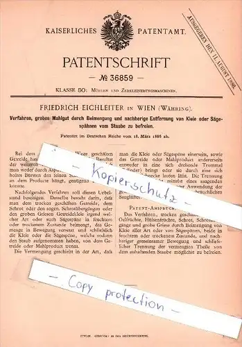 Original Patent - Friedrich Eichleiter in Wien , Währing , 1886 , grobes Mahlgut vom Staube befreien !!!