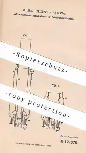 original Patent - Julius Jürgens , Hamburg / Altona , 1899 , Doppelcylinder für Petroleumdochtlampe | Petroleum - Lampe