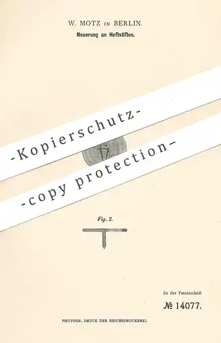 original Patent -  W. Motz , Berlin , 1880 , Heftstift | Nagel , Reisszwecke , Nägel , Nadel , Heftklammer | Papier !!!