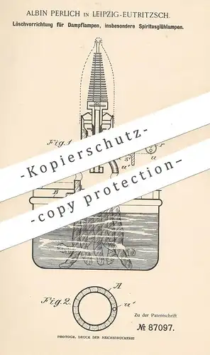 original Patent - Albin Perlich , Leipzig / Eutritzsch , 1895 , Löschvorrichtung für Dampflampen , Spiritus - Glühlampen