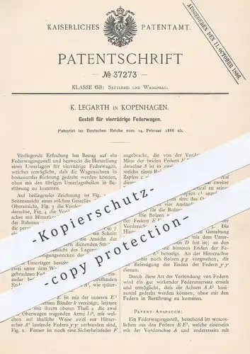 original Patent - K. Legarth , Kopenhagen , Dänemark  1886 , Gestell für 4-rädrige Federwagen | Wagen , Kutsche , Hänger