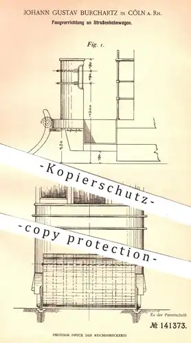 original Patent - Joh. Gustav Burchatz , Köln / Rhein  1902 , Fangvorrichtung an Straßenbahnen | Straßenbahn , Eisenbahn