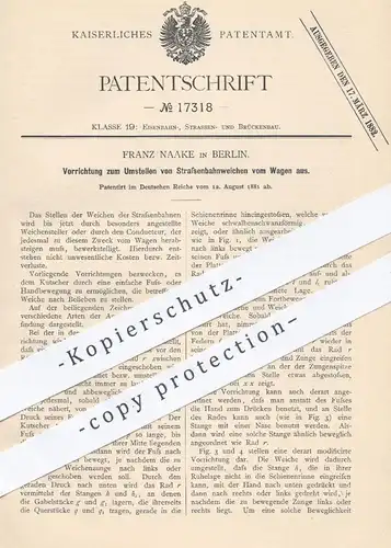 original Patent - Franz Naake , Berlin , 1881 , Umstellen von Straßenbahn - Weichen vom Wagen aus | Eisenbahn !!!