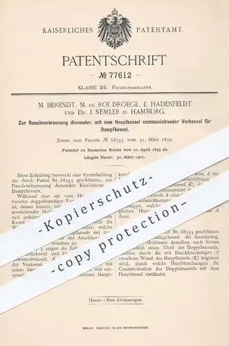 original Patent - M. Behrendt , M. du Roi Droege , E. Hadenfeldt , Dr. J. Semler , Hamburg 1893 , Vorkessel- Dampfkessel