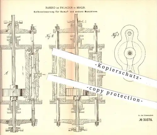 original Patent - Ramiro de Palacios , Berlin  1884 , Kolbensteuerung für Dampfmaschinen , Dampfmaschine , Motor Motoren