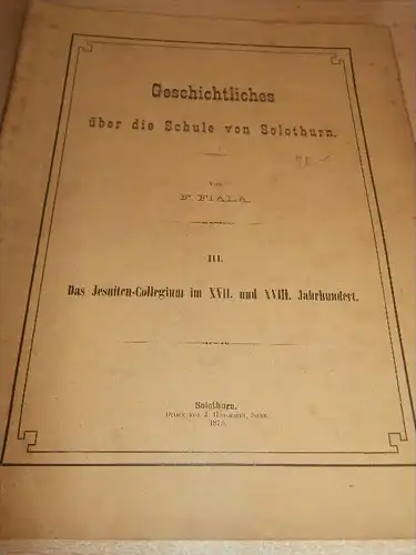 Geschichte über die Schule von Solothurn , 1879 , F. Fiala , J. Gassmann , 32 Seiten !!!