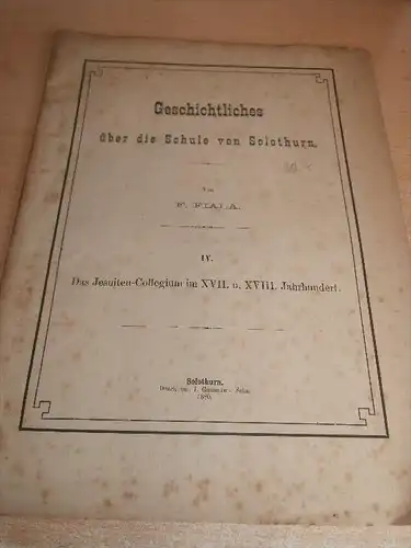 Geschichte über die Schule von Solothurn , 1880 , F. Fiala , J. Gassmann , 40 Seiten !!!
