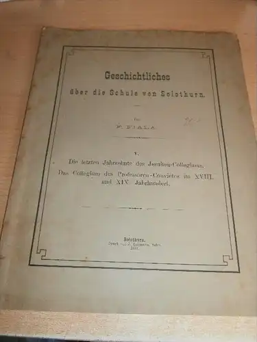 Geschichte über die Schule von Solothurn , 1881 , F. Fiala , J. Gassmann , 63 Seiten !!!