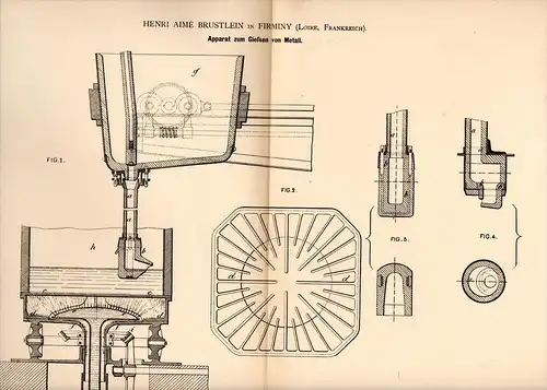 Original Patentschrift - H.A. Brustlein dans Firminy , Loire , 1884 , Apparatus for casting metal , foundry !!!