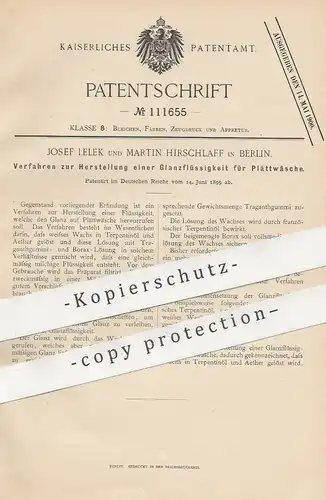 original Patent -  Josef Lelek , Martin Hirschlaff , Berlin , 1899 , Glanzflüssigkeit für Bügelwäsche | Bügeln , Wachs !