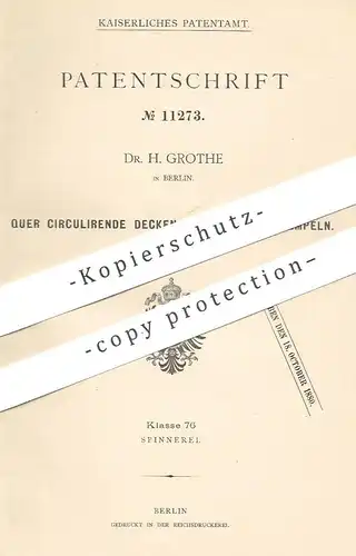 original Patent - Dr. H. Grothe , Berlin , 1880 , Quer zirkulierende Decken für Baumwollkrempel | Krempel , Webstuhl