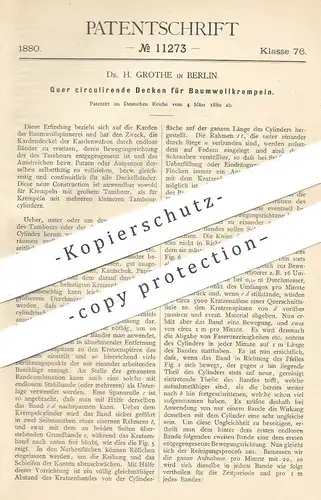 original Patent - Dr. H. Grothe , Berlin , 1880 , Quer zirkulierende Decken für Baumwollkrempel | Krempel , Webstuhl