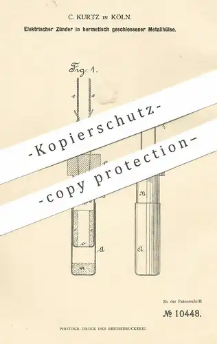 original Patent - C. Kurtz , Köln , 1879 , Elektrischer Zünder in Metallhülse | Sprengstoff , Dynamit , Zündung !!
