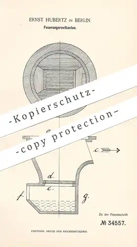 original Patent - Ernst Hubertz , Berlin , 1885 , Feuerungsrostkasten | Feuerung , Rost , Ofenrost , Ofen , Öfen , Herd