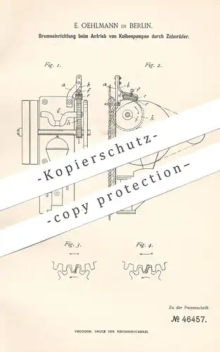 original Patent - E. Oehlmann , Berlin , 1888 , Bremse beim Antrieb von Kolbenpumpen | Pumpe , Pumpen | Zahnrad