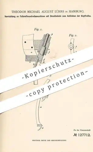 original Patent - Theodor Michael August Lührs , Hamburg , 1900 , Fassreifenantreibmaschine | Fass , Fässer , Bierfass