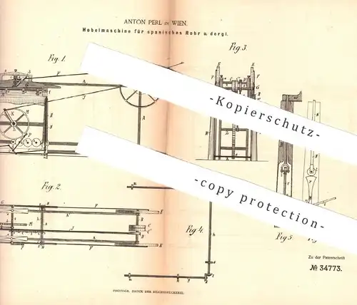 original Patent - Anton Perl , Wien , Österreich , 1885 , Hobelmaschine für spanisches Rohr | Hobel , Holz , Tischler !