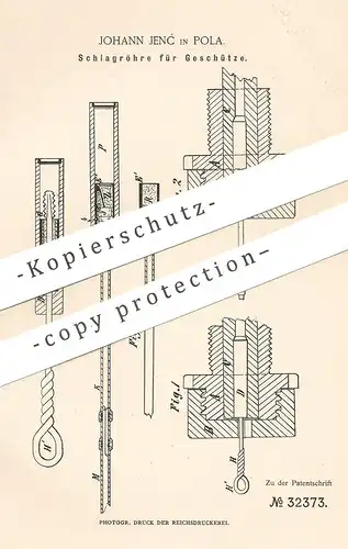 original Patent - Johann Jenc , Pola , 1885 , Schlagröhre für Geschütz | Waffen , Gewehr , Revolver , Pistole , Pistol