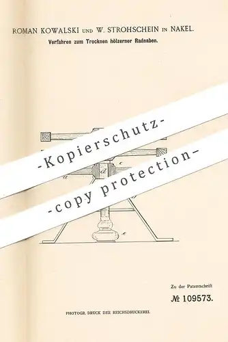 original Patent - Roman Kowalski , W. Strohschein , Nakel , 1899 , Trocknen hölzerner Radnabe | Wagenrad , Holzrad , Rad
