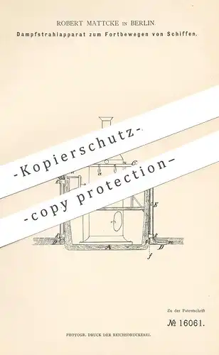 original Patent - Robert Mattcke , Berlin , 1881 , Dampfstrahlapparat für Schiffe | Dampfkessel | Schiff , Schiffbau !!!