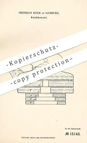 original Patent - Heinrich Kock , Hamburg , 1881 , Kochkessel | Kessel zum Kochen | Kochtopf , Koch , Herd , Ofen !!!