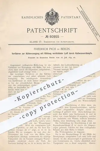 original Patent - Friedrich Pich , Berlin , 1894 , Kälteerzeugung mit Kühlung verdichteter Luft durch Kaltwasserdampf