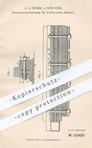 original Patent - G. A. Weber , New York , 1898 , Schienenverbindung für elektrische Bahnen | Eisenbahn , Eisenbahnen !