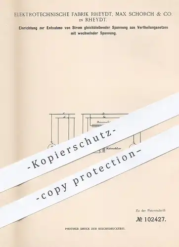 original Patent - Elektrotechn. Fabrik Rheydt , Max Schorch & Co. , 1898 , Entnahme von Strom gleichbleibender Spannung