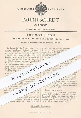 original Patent - Julius Mäser , Leipzig , 1899 , Trocknen von Druckerzeugnissen | Druck , Papier , Trocknung !!