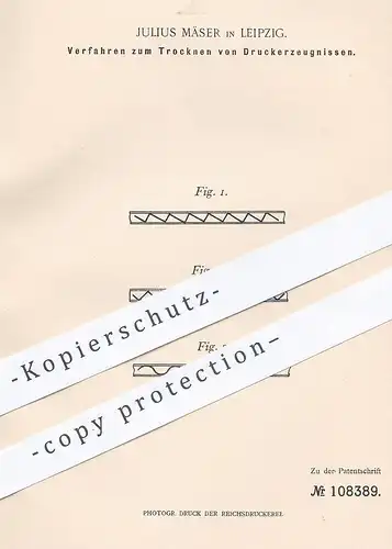 original Patent - Julius Mäser , Leipzig , 1899 , Trocknen von Druckerzeugnissen | Druck , Papier , Trocknung !!