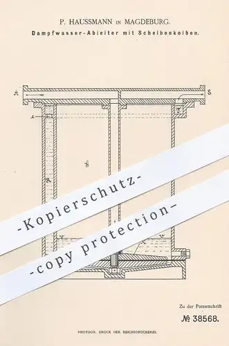 original Patent - P. Haussmann , Magdeburg , 1886 , Dampfwasser - Ableiter mit Scheibenkolben | Dampfkessel , Kessel !!