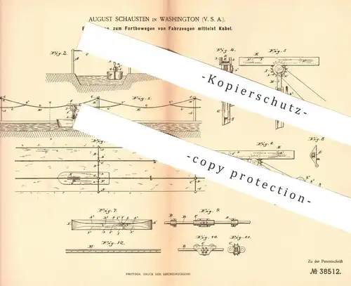 original Patent - August Schausten , Washington , USA , 1886 , Fortbewegen von Fahrzeugen mittelst Kabel