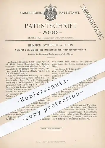 original Patent - Heinrich Dortschy , Berlin , 1885 , Biegen der Drahtbügel für Flaschenverschluss | Flasche , Flaschen