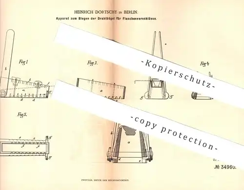 original Patent - Heinrich Dortschy , Berlin , 1885 , Biegen der Drahtbügel für Flaschenverschluss | Flasche , Flaschen