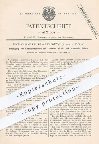 original Patent - Thomas James Bush , Lexington , Kentucky , USA , 1882 , Befestigung d. Eisenbahnschienen auf Schwellen