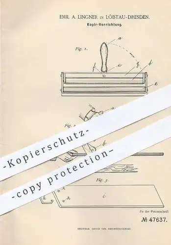 original Patent - Emil A. Lingner , Dresden / Löbtau , 1889 , Kopierer | Kopieren , Kopie , Druck , Brief , Briefe !!!