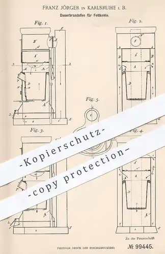 original Patent - Franz Jörger , Karlsruhe , 1896 , Dauerbrandofen für Fettkohle | Ofen , Öfen , Ofenbauer , Kohle !!