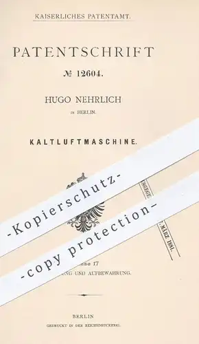 original Patent - H. Nehrlich , Berlin 1880 , Kaltluftmaschine | Kühlung , Trocknung & Reinigung von Luft | Eis , Schnee