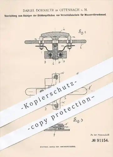 original Patent - D. Dornauer , Offenbach / Main , 1896 , Reinigen der Dichtungen von Deckeln für Dampfkessel !!!