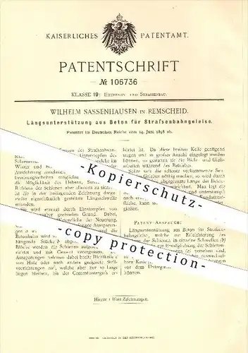 original Patent - W. Sassenhausen , Remscheid , 1898 , Längsunterstützung aus Beton für Sraßenbahn - Gleise , Eisenbahn