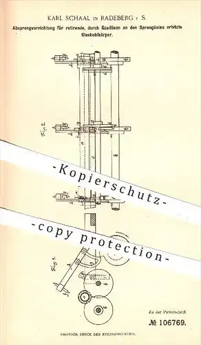 original Patent - Karl Schaal in Radeberg , 1899 , Absprengvorrichtung für erhitzte Glashohlkörper , Glas , Glasbläser !