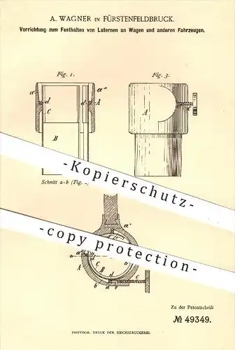 original Patent - A. Wagner in Fürstenfeldbruck , 1889 , Befestigung von Laternen am Wagen o. Fahrzeug , Lampen , Licht