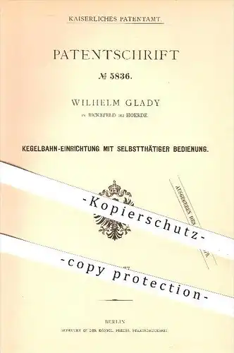 original Patent - Wilhelm Glady , Bickefeld , Hoerde , 1878 , Kegelbahn mit selbsttätiger Bedienung , Kegel , Kegeln !